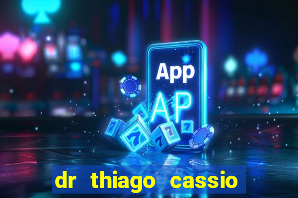 dr thiago cassio santos walmsley de lucena