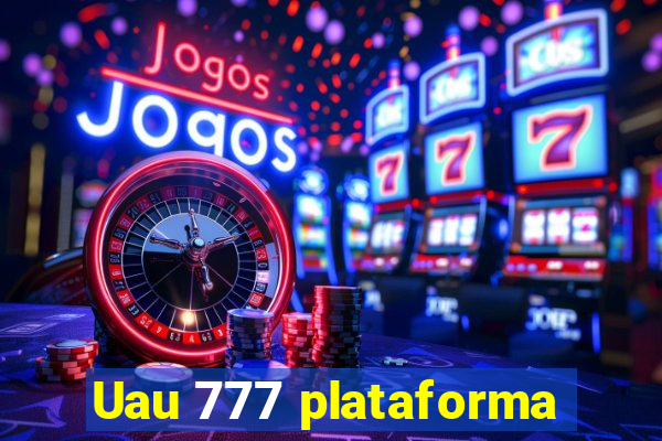 Uau 777 plataforma