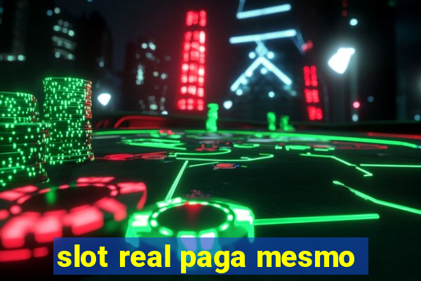 slot real paga mesmo