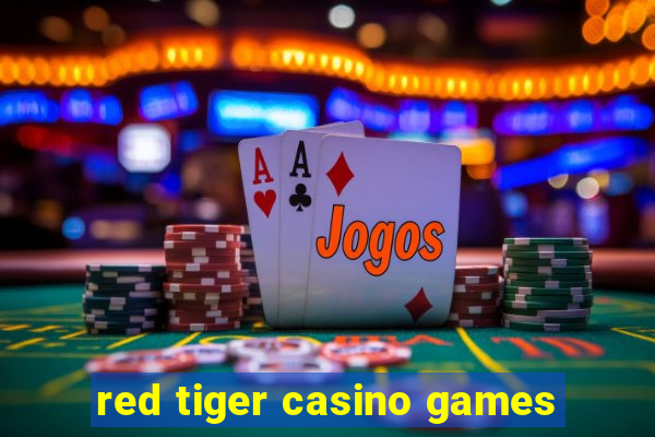 red tiger casino games