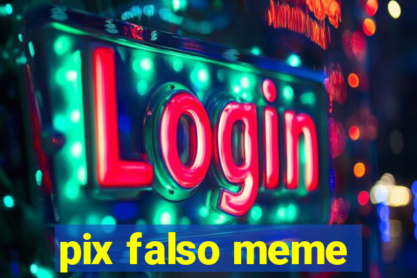 pix falso meme