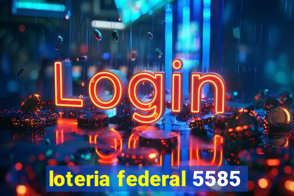 loteria federal 5585