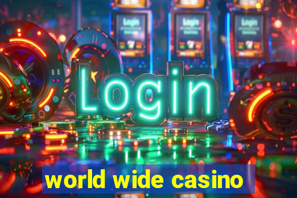 world wide casino