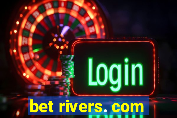 bet rivers. com