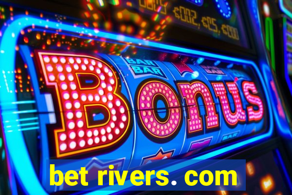 bet rivers. com