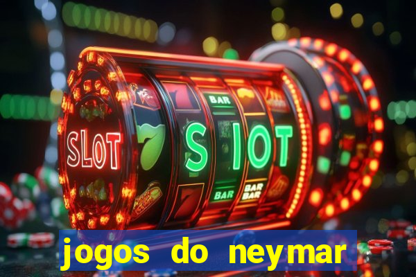 jogos do neymar para ganhar dinheiro