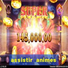 assistir animes online dublado