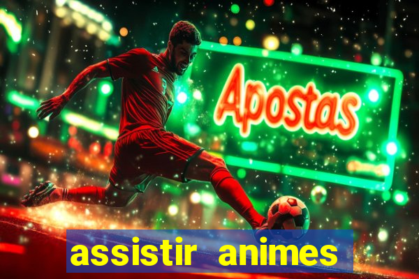 assistir animes online dublado