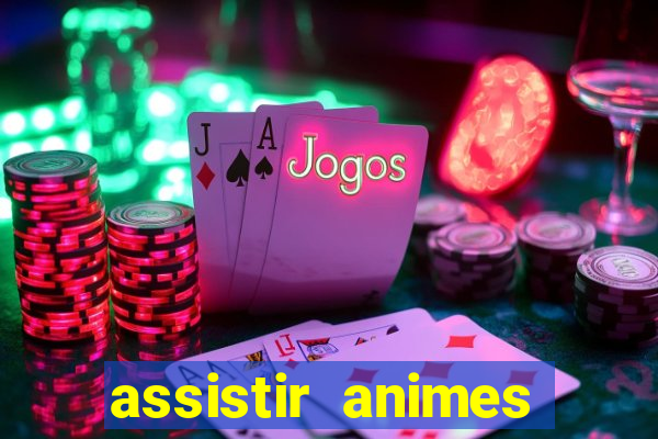 assistir animes online dublado