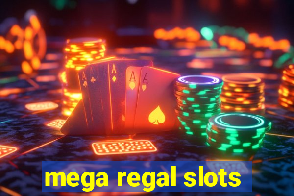 mega regal slots