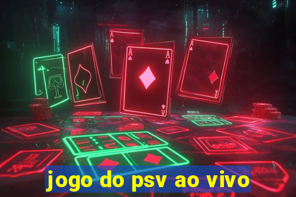 jogo do psv ao vivo