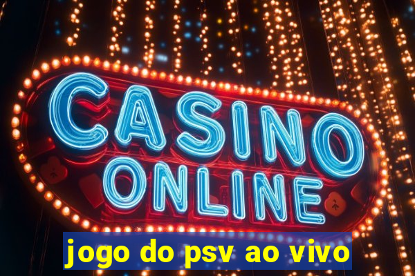 jogo do psv ao vivo