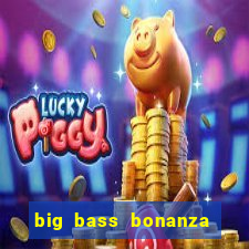 big bass bonanza slot demo