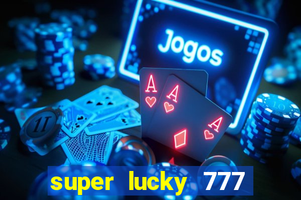 super lucky 777 online casino