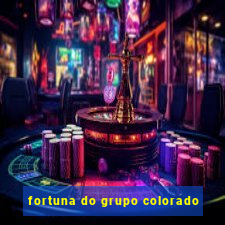 fortuna do grupo colorado