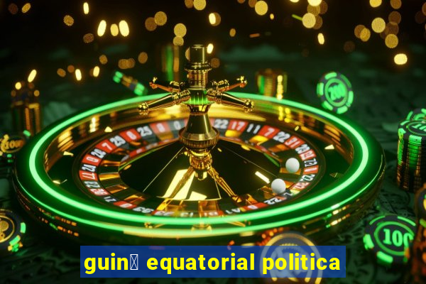 guin茅 equatorial politica