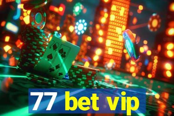 77 bet vip