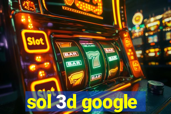 sol 3d google