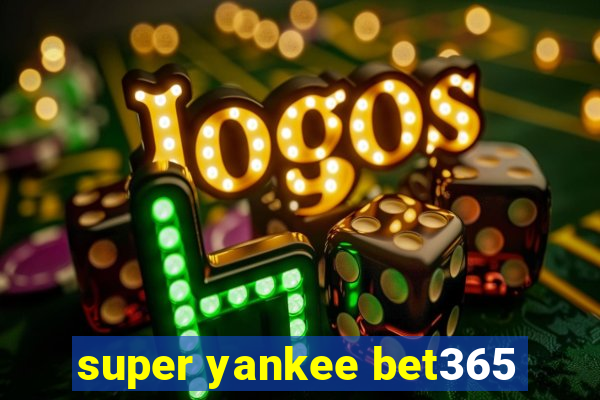 super yankee bet365