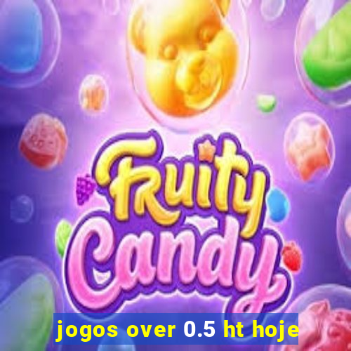 jogos over 0.5 ht hoje