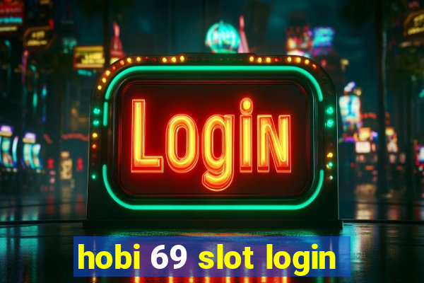 hobi 69 slot login