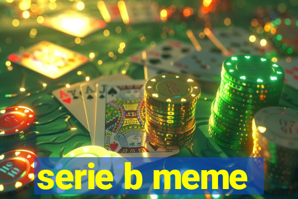 serie b meme