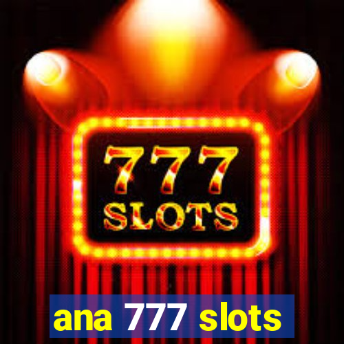 ana 777 slots