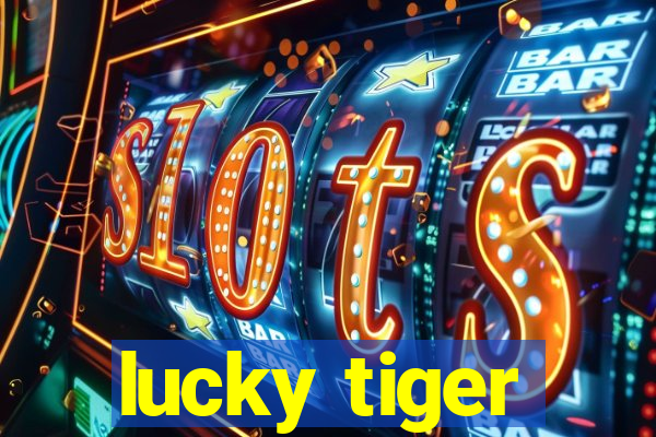 lucky tiger