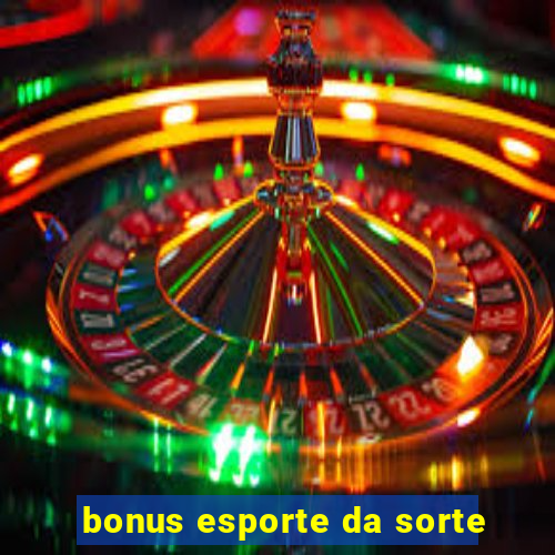 bonus esporte da sorte