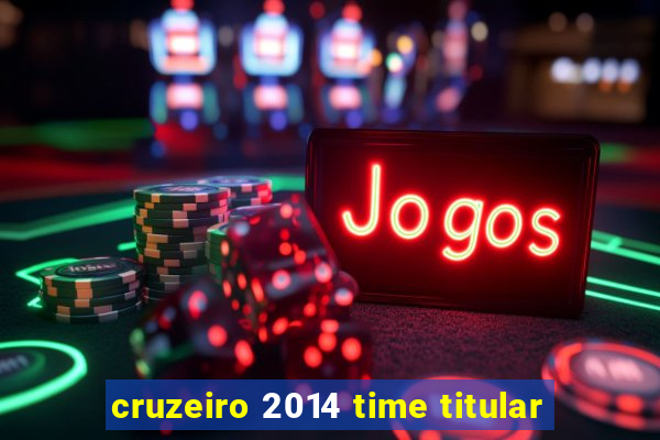 cruzeiro 2014 time titular