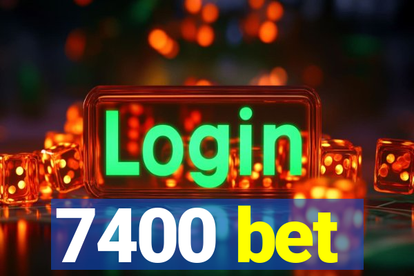 7400 bet