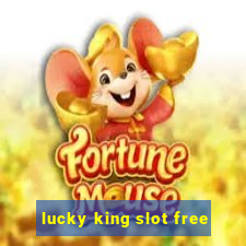 lucky king slot free