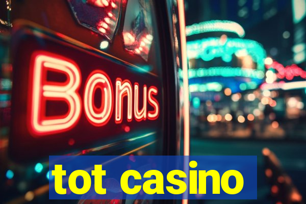 tot casino