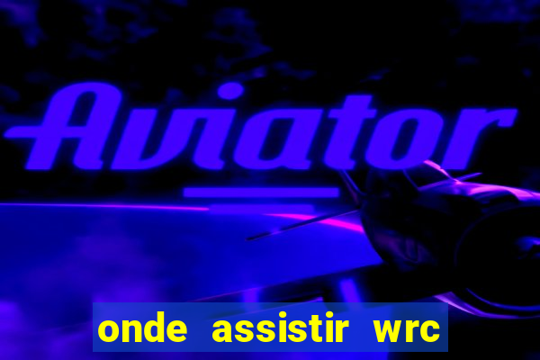 onde assistir wrc 2024 brasil