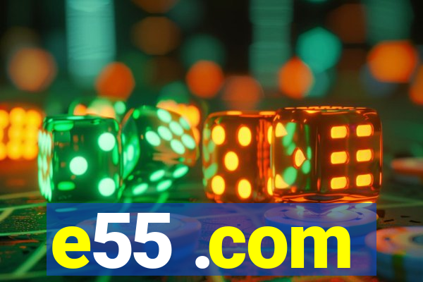 e55 .com