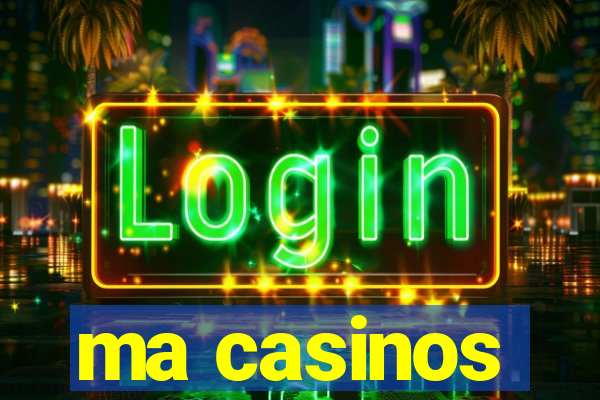 ma casinos