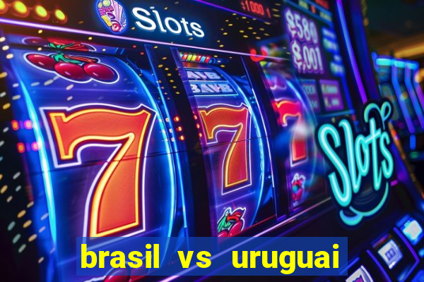 brasil vs uruguai ao vivo multicanais