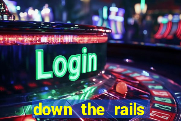 down the rails slot online