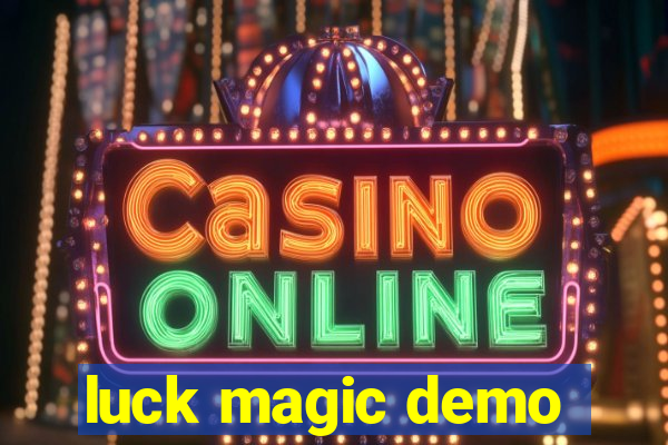 luck magic demo