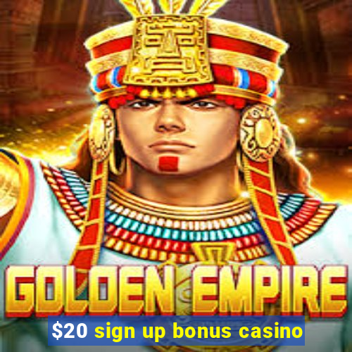 $20 sign up bonus casino