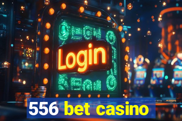 556 bet casino