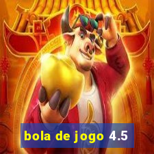 bola de jogo 4.5