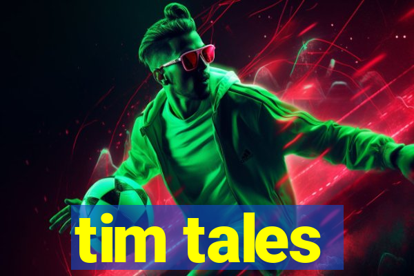 tim tales