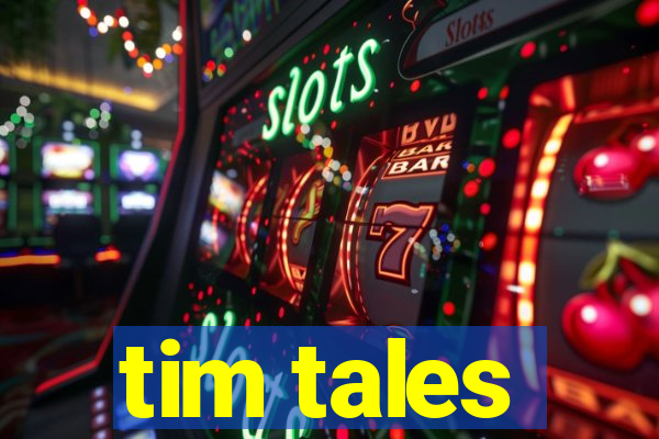 tim tales