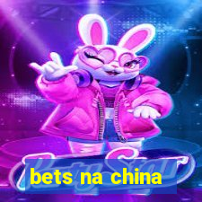 bets na china