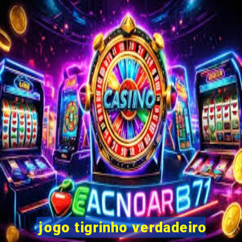 jogo tigrinho verdadeiro