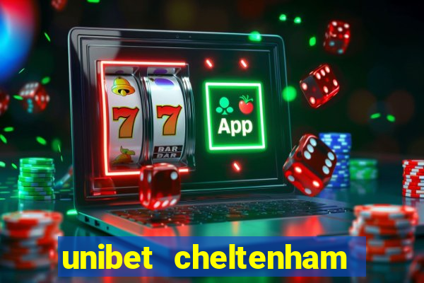 unibet cheltenham free bets