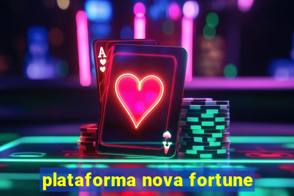 plataforma nova fortune