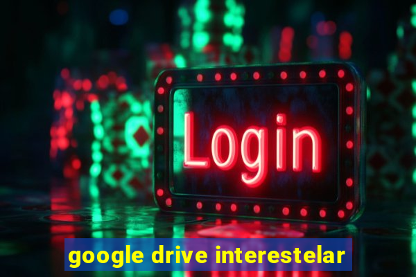 google drive interestelar