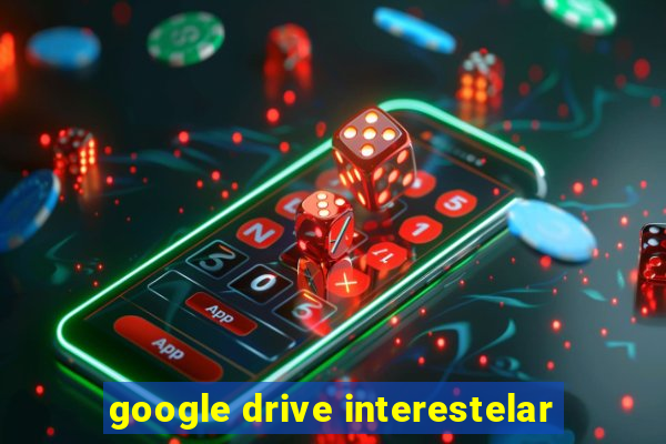 google drive interestelar